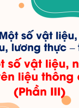Bài 8. Một số vật liệu, nhiên liệu và nguyên liệu thông dụng (Phần III)